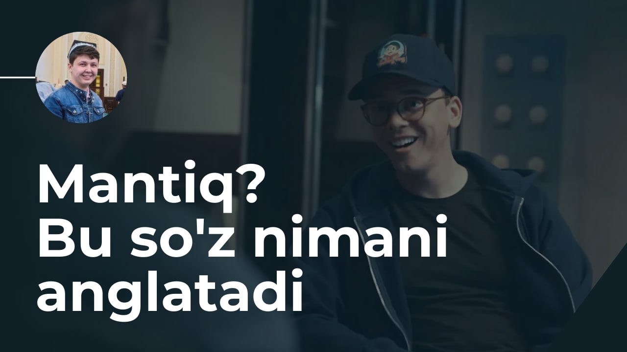 Mantiq! Bu so'z nimani anglatadi?