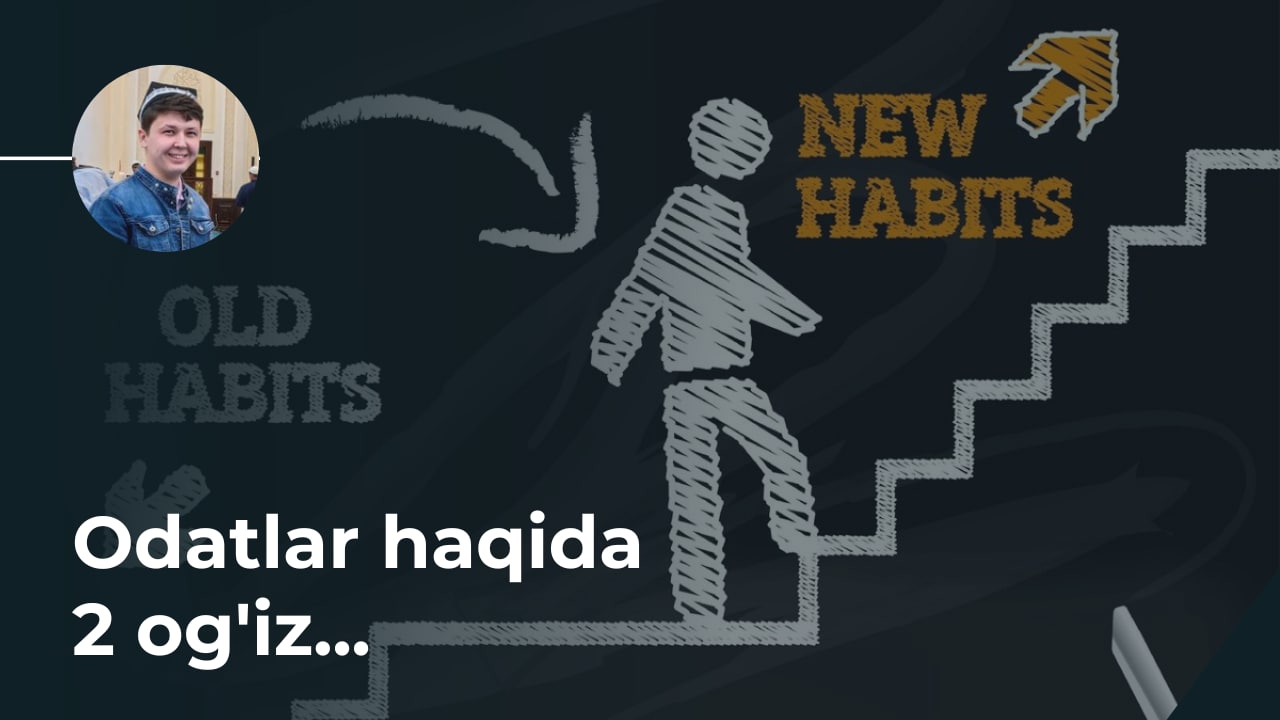 Odatlar haqida 2 og'iz...